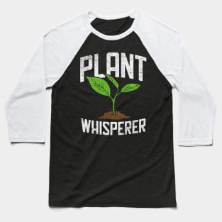 Plant Whisperer gardening Baseball T-Shirt